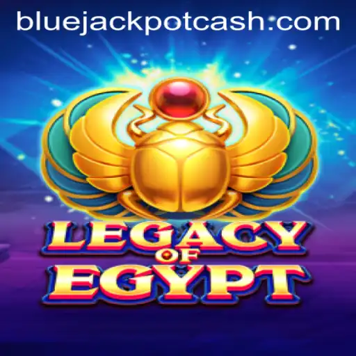 Exploring the Thrills of LegacyOfEgypt and Unveiling the BLUE JACKPOT